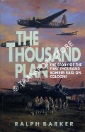 Book cover of The Thousand Plan - The Story of the First Thousand Bomber Raid on Cologne by BARKER, Ralph 